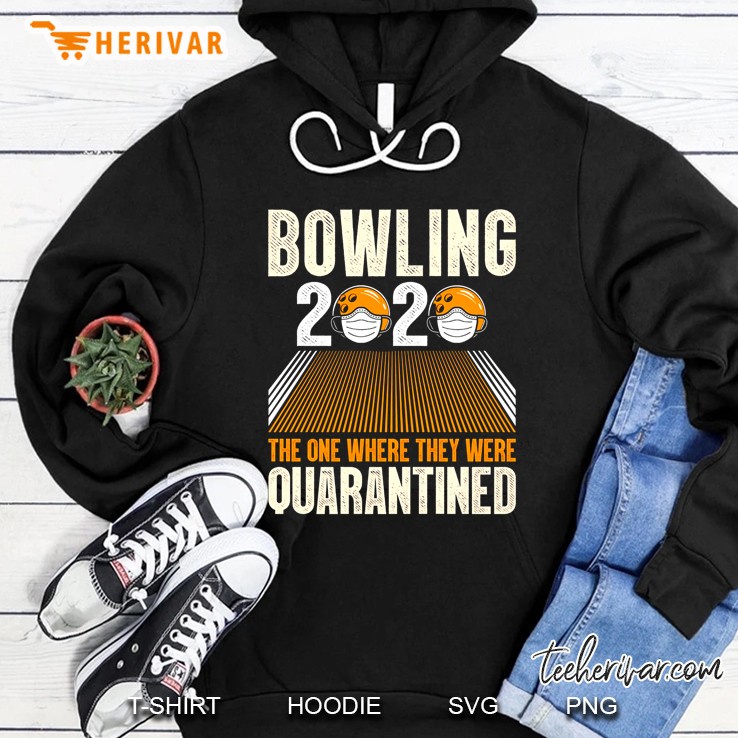Bowling 2020 The One Where Thay Were Quarantined Hoodie
