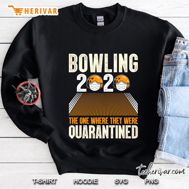 Bowling 2020 The One Where Thay Were Quarantined Sweatshirt