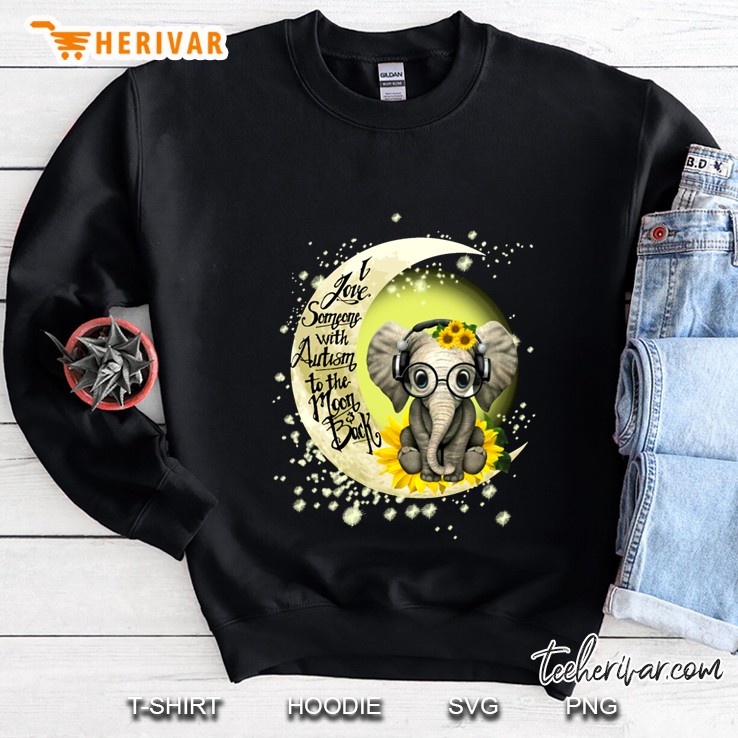 I Love Someone With Autism To The Moon & Back Sunflower Elephant Version Sweatshirt