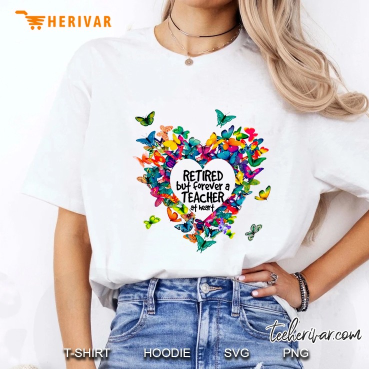 Retired But Forever A Teacher At Heart Butterflies Heart Version Ladies Tee
