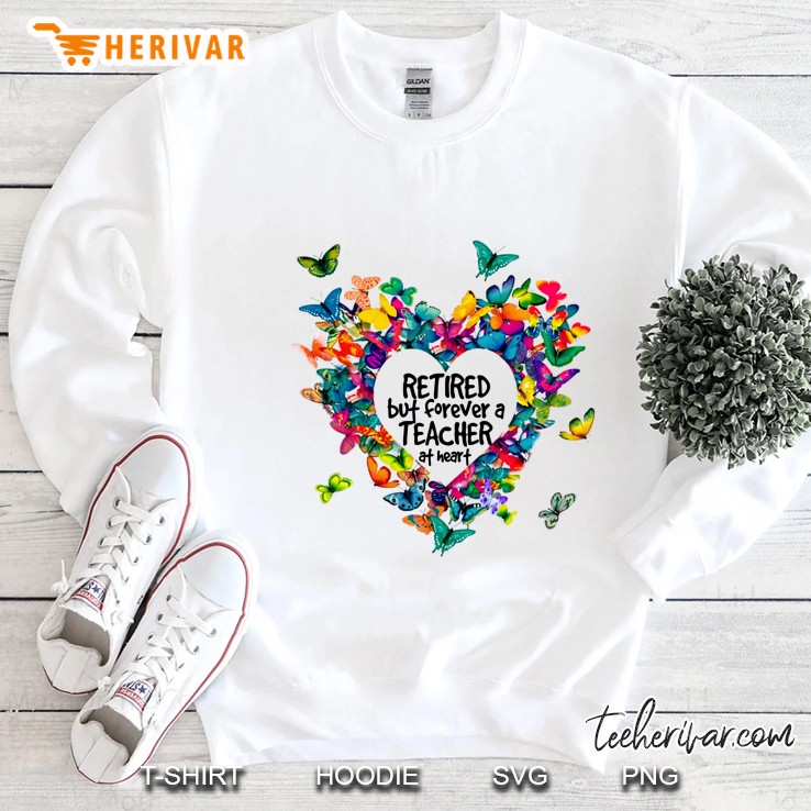 Retired But Forever A Teacher At Heart Butterflies Heart Version Sweatshirt