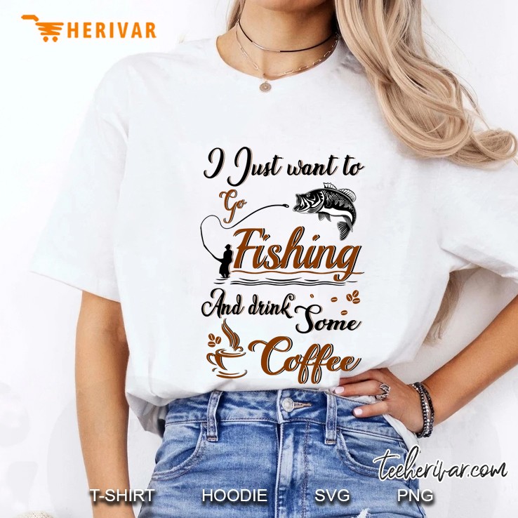 I Just Want To Go Fishing And Drink Some Coffee Ladies Tee