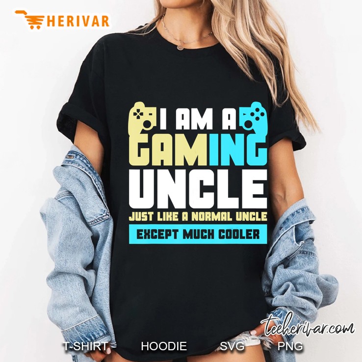 I Am A Gaming Uncle Just Like A Normal Uncle Except Much Cooler Ladies Tee
