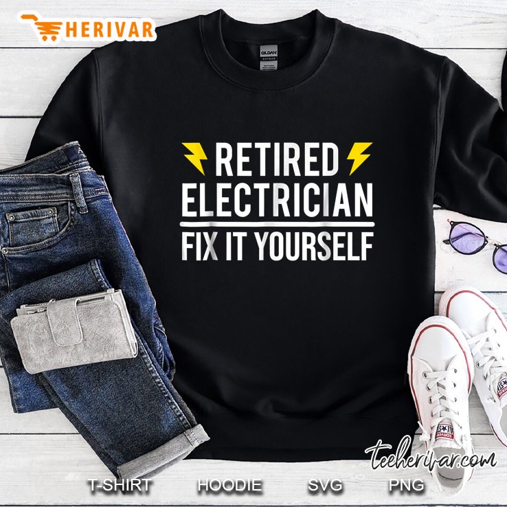 Retired Electrician Fix It Yourself Version2 Sweatshirt