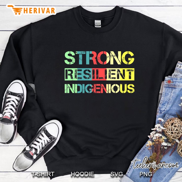 Strong Resilient Indigenous Sweatshirt