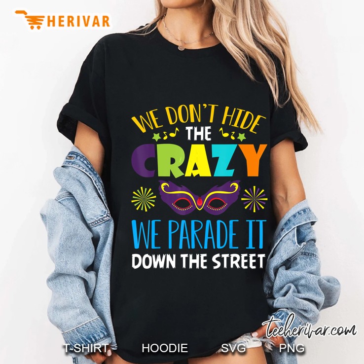 We Dont Hide Crazy Funny Mardi Gras Ladies Tee
