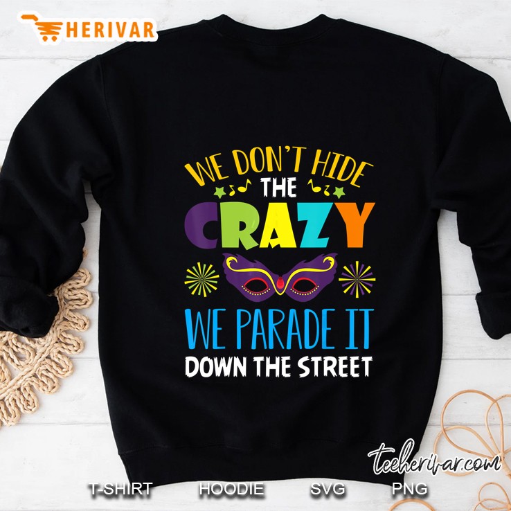 We Dont Hide Crazy Funny Mardi Gras Sweatshirt