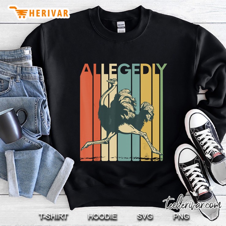 Allegedly Ostrich Flightless Bird Lover Sweatshirt