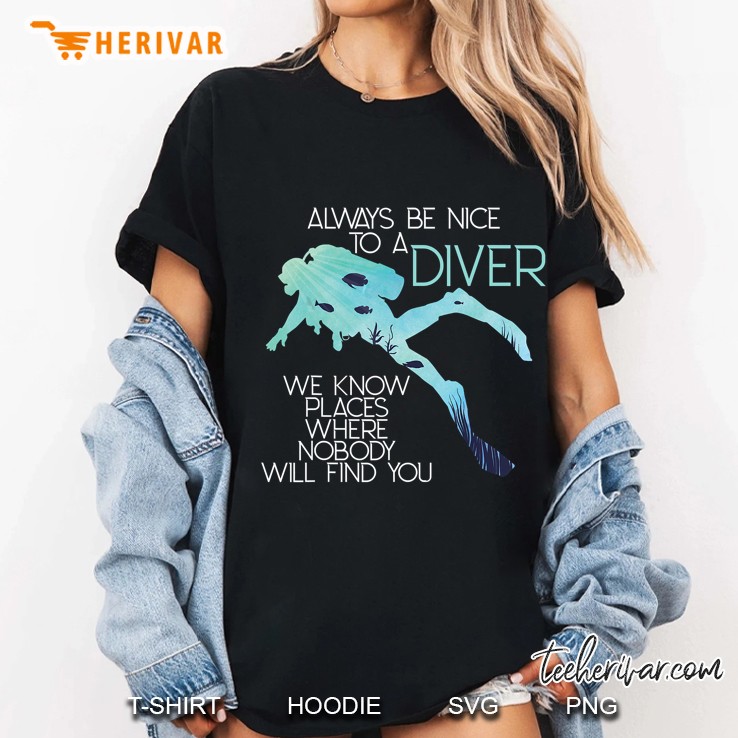 Always Be Nice To A Diver Ladies Tee