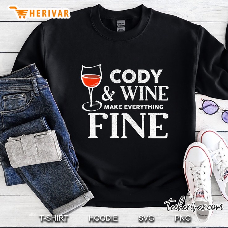 Cody & Wine Make Everything Fine Sweatshirt