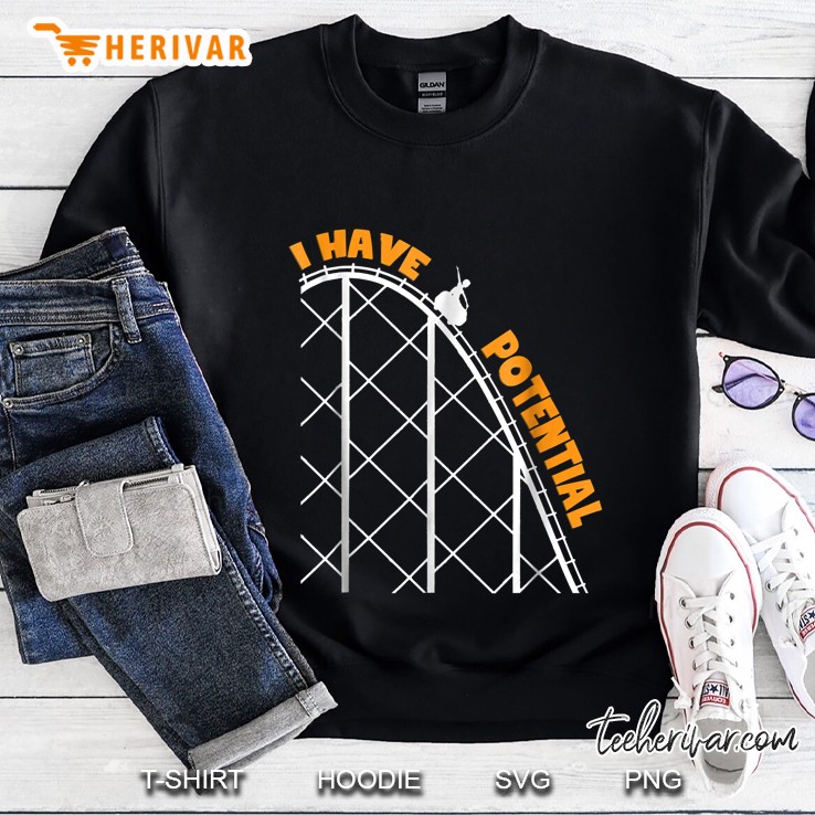 I Have Potential Science Physics Teacher Sweatshirt