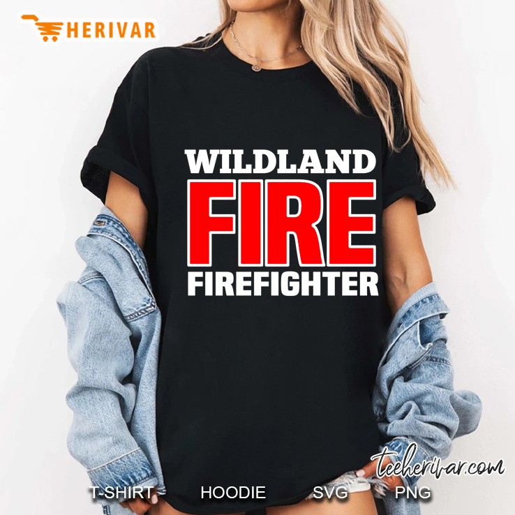 Wildland Fire Firefighters Firemen Ladies Tee