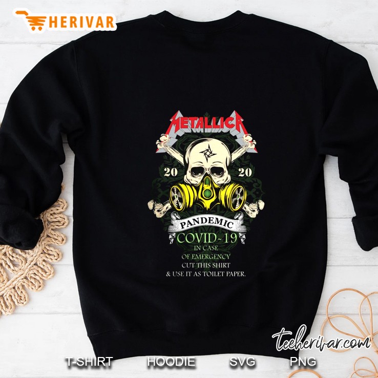 Metallica 2020 Pandemic Covid-19 In Case Of Emergency Use This Shirt As Toilet Paper Sweatshirt