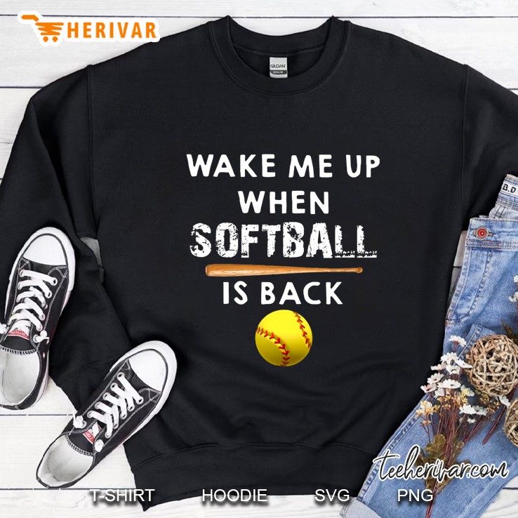 Wake Me Up When Softball Is Back Sweatshirt