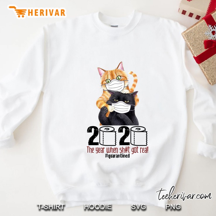 2020 The Year When Shit Got Real #Quarantined Cats Version Sweatshirt