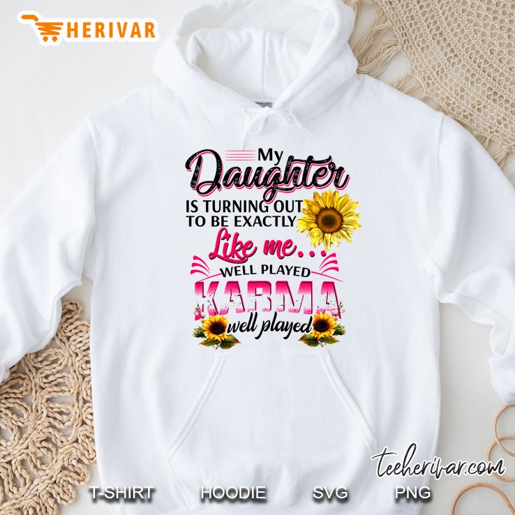 My Daughter Is Turning Out To Be Exactly Like Me Wall Played Karma Sunflower Version Hoodie