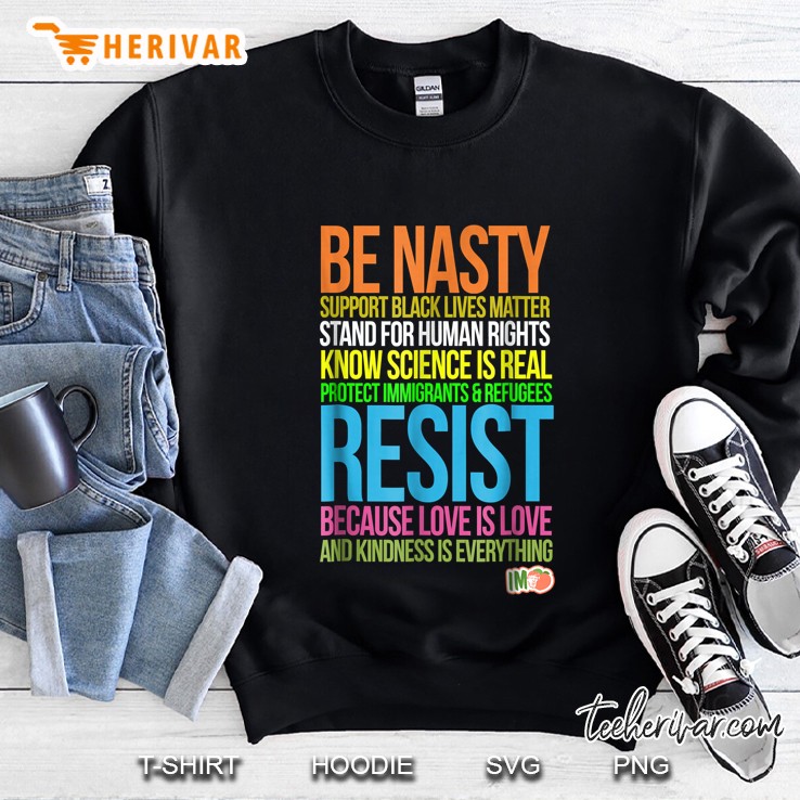 Be Nasty Support Black Lives Matter Stand For Human Rights Sweatshirt