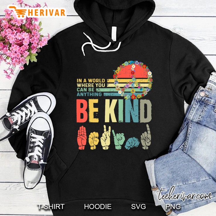In A World Where You Can Be Anything Be Kind Asl Vintage Version Hoodie