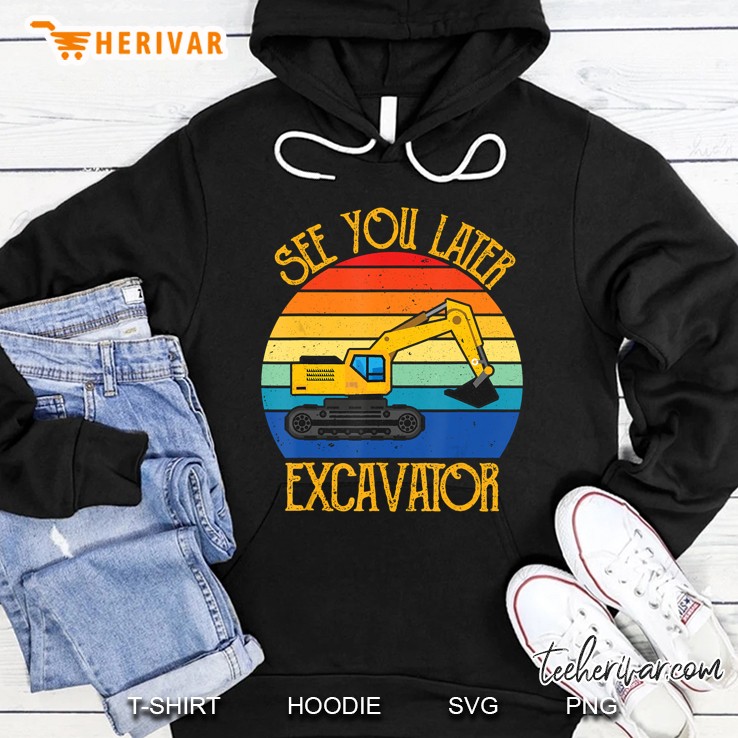 See You Later Excavator Vintage Version Hoodie