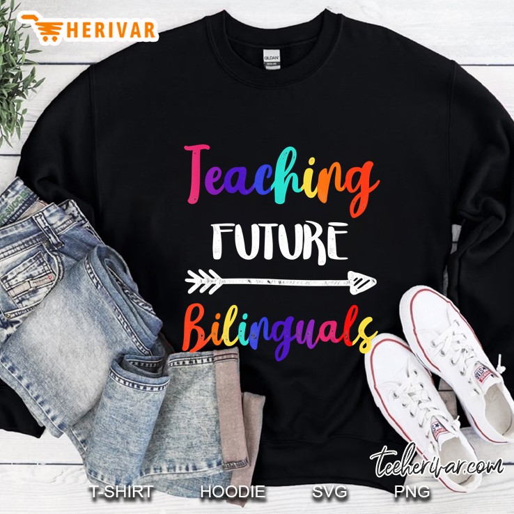 Teaching Future Bilinguals Sweatshirt