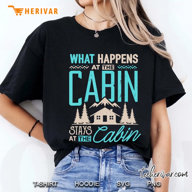 What Happens At Cabin Stays At Cabin Camping Ladies Tee