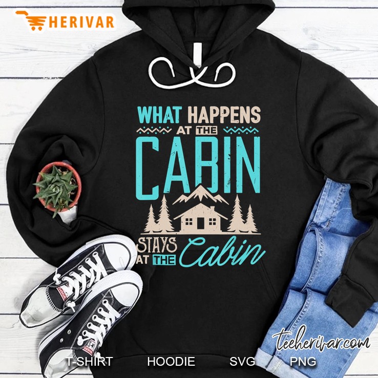 What Happens At Cabin Stays At Cabin Camping Hoodie