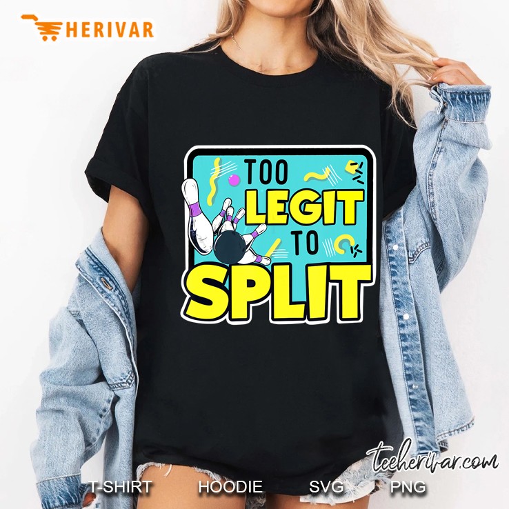 Too Legit To Split Bowling Version Ladies Tee