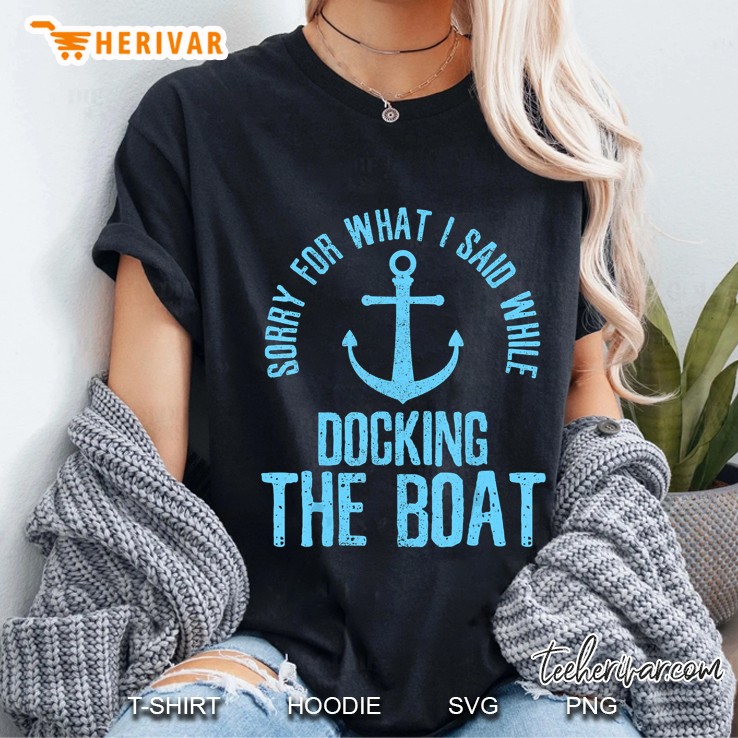 Sorry What I Said While Docking Boat Ladies Tee