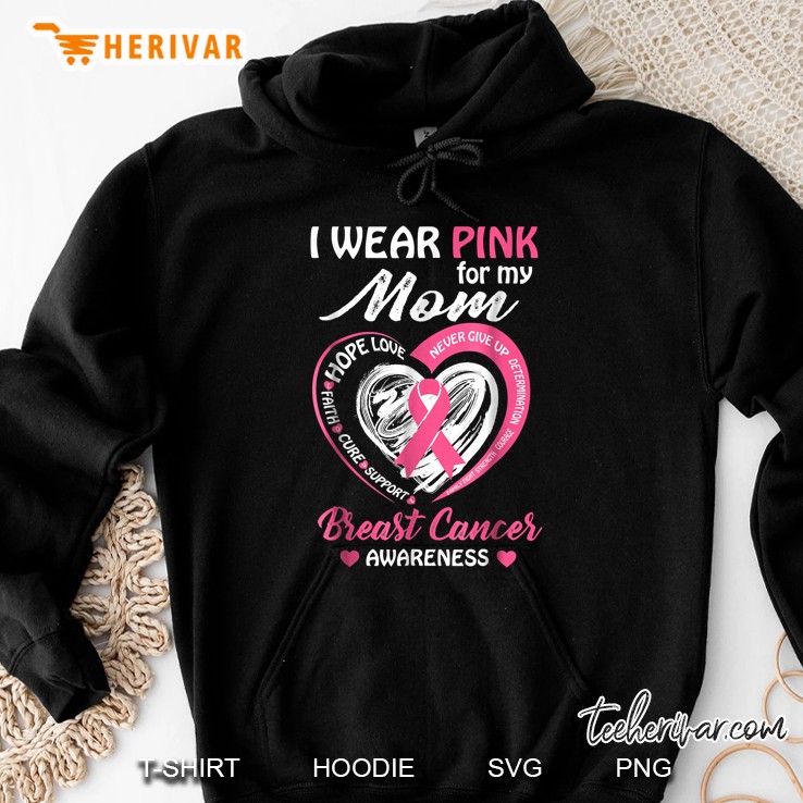 I Wear Pink For My Mom Breast Cancer Awareness Heart Hoodie