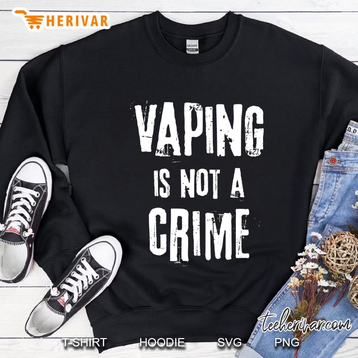 Vaping Is Not A Crime Sweatshirt