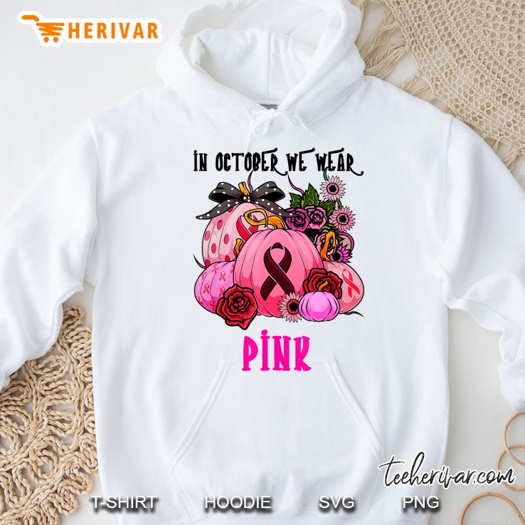 In October We Wear Pink Pink Ribbon And Pumpkin Version Hoodie