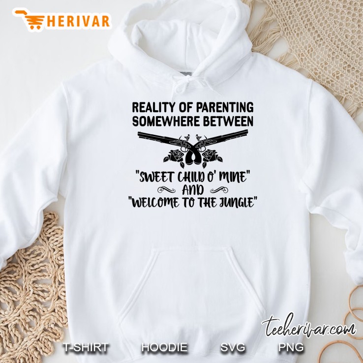 Reality Of Parenting Somewhere Betwenn Sweet Child O Mine Hoodie