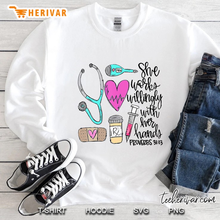 She Works Willingly With Her Hands Proverbs 3113 Sweatshirt