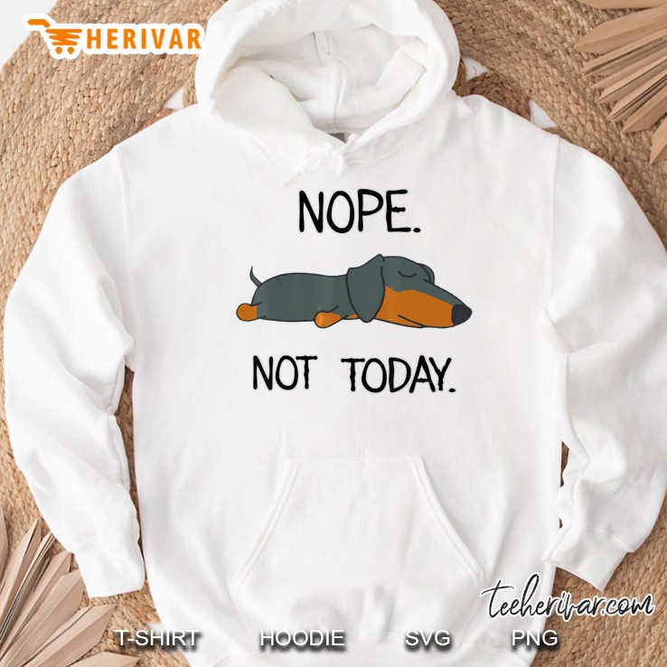 Nope Not Today Lazy Dachshund Dog Lovers Hoodie