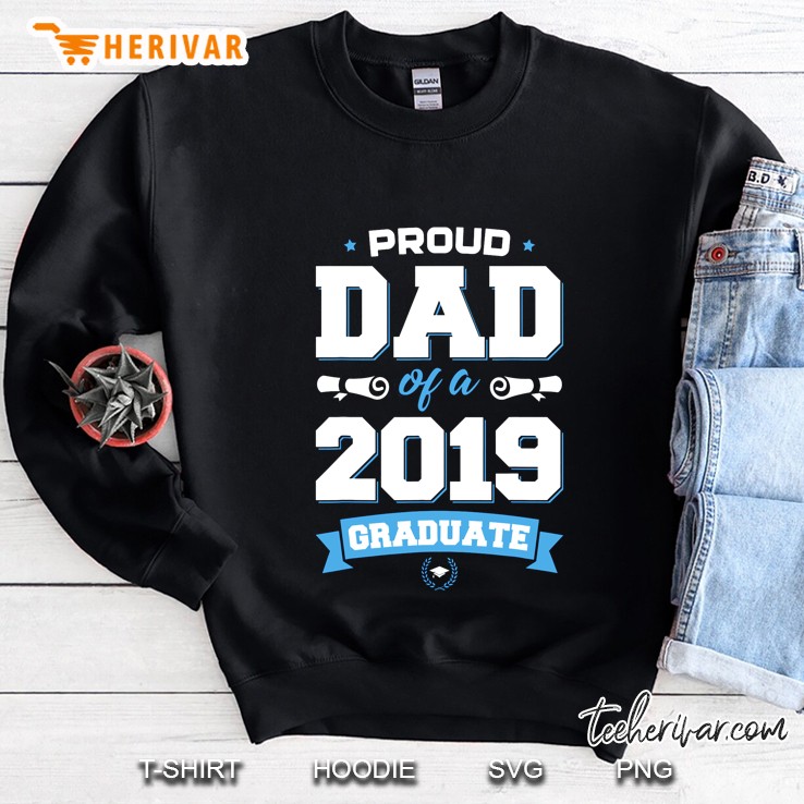 Proud Dad Of A 2019 Graduate Sweatshirt