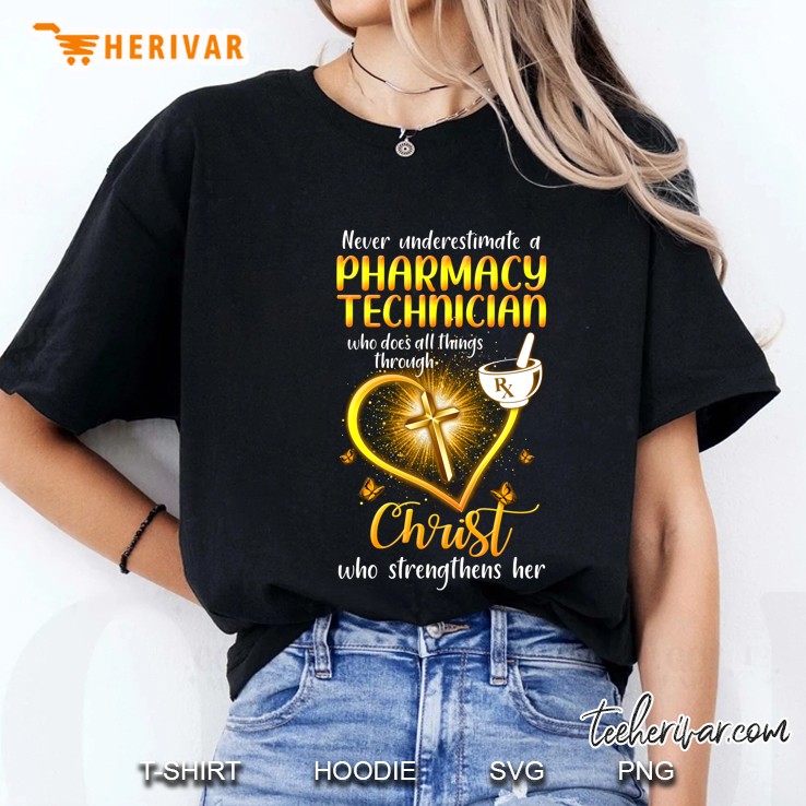 Never Underestimate A Pharmacy Technician Who Does All Things Through Christ Ladies Tee