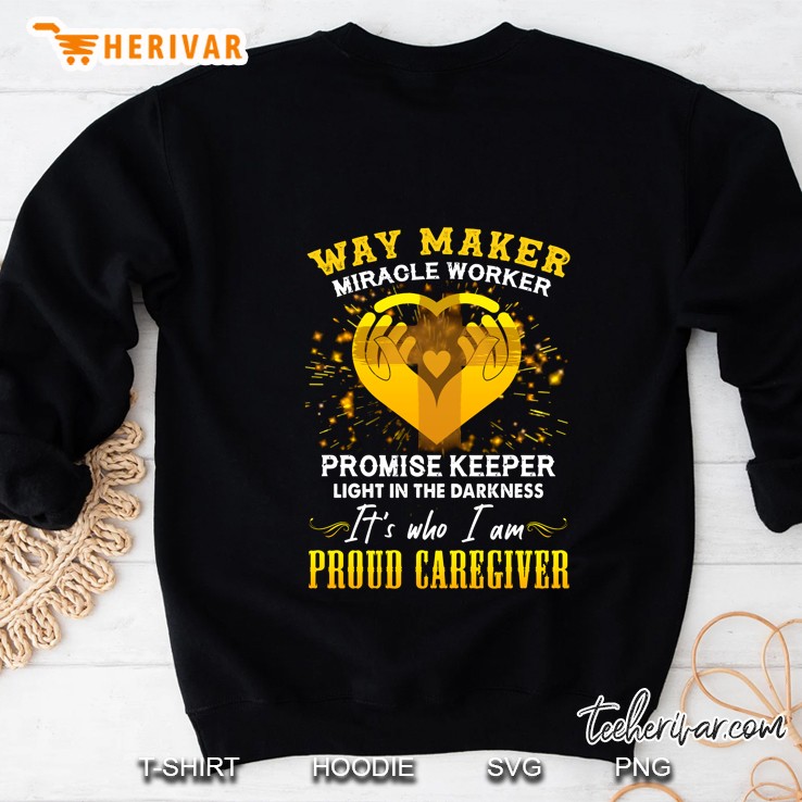 Way Maker Miracle Worker Promise Keeper Light In The Darkness Proud Caregiver Sweatshirt