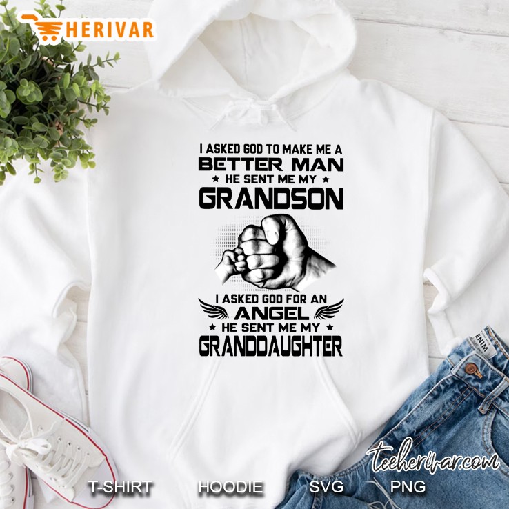 I Asked God To Make Me A Better Man He Sent Me My Grandson Hoodie