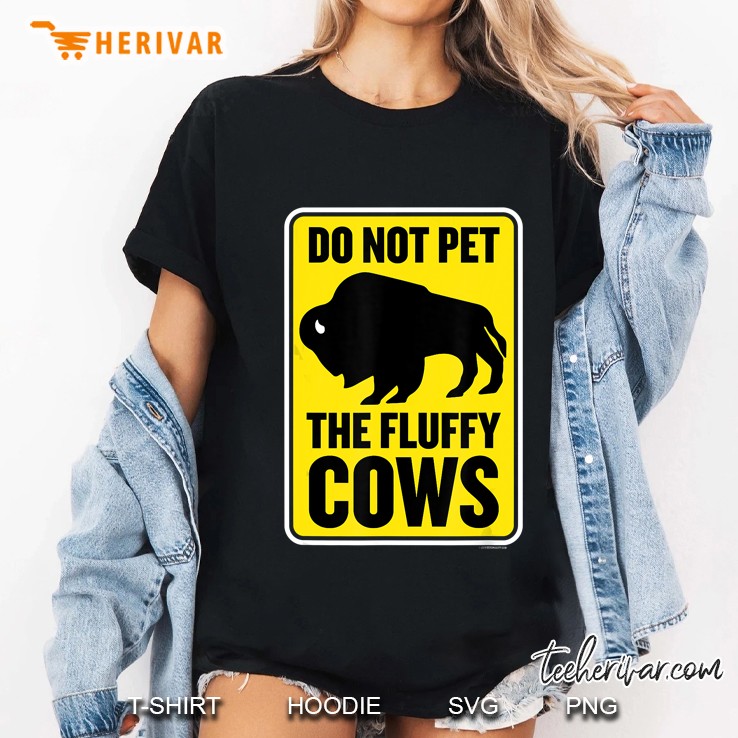 Do Not Pet The Fluffy Cows Yellowstone Bison Ladies Tee