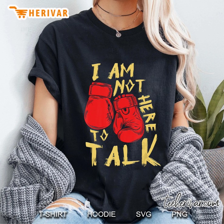 I Am Not Here To Talk Boxing Gloves Version Ladies Tee