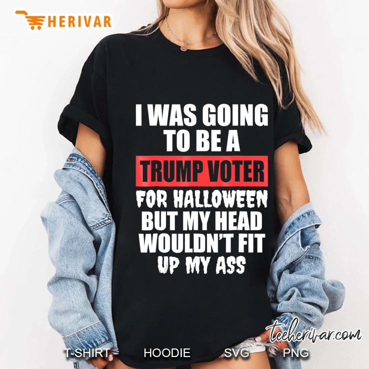 I Was Going To Be A Trump Voter For Halloween Ladies Tee
