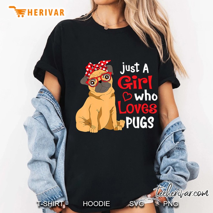 Just A Girl Who Loves Pugs Cute Pug Version Ladies Tee