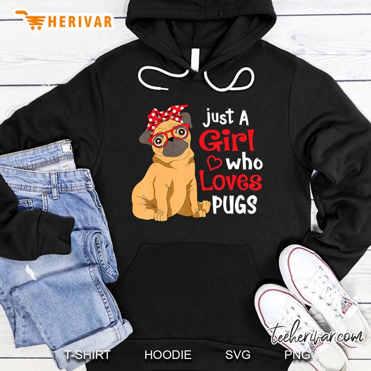 Just A Girl Who Loves Pugs Cute Pug Version Hoodie