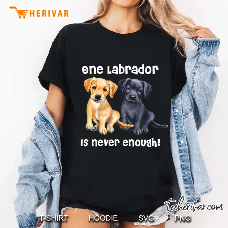 One Labrador Is Never Enough Ladies Tee