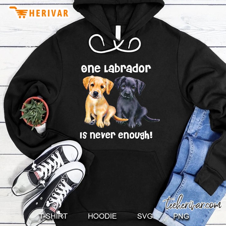 One Labrador Is Never Enough Hoodie