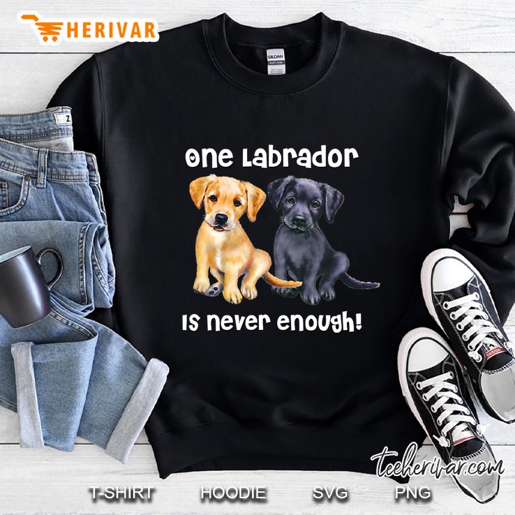 One Labrador Is Never Enough Sweatshirt