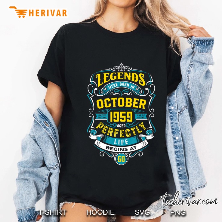 Legends Were Born In October 1959 Aged Perfectly Life Begins At 60 Ladies Tee
