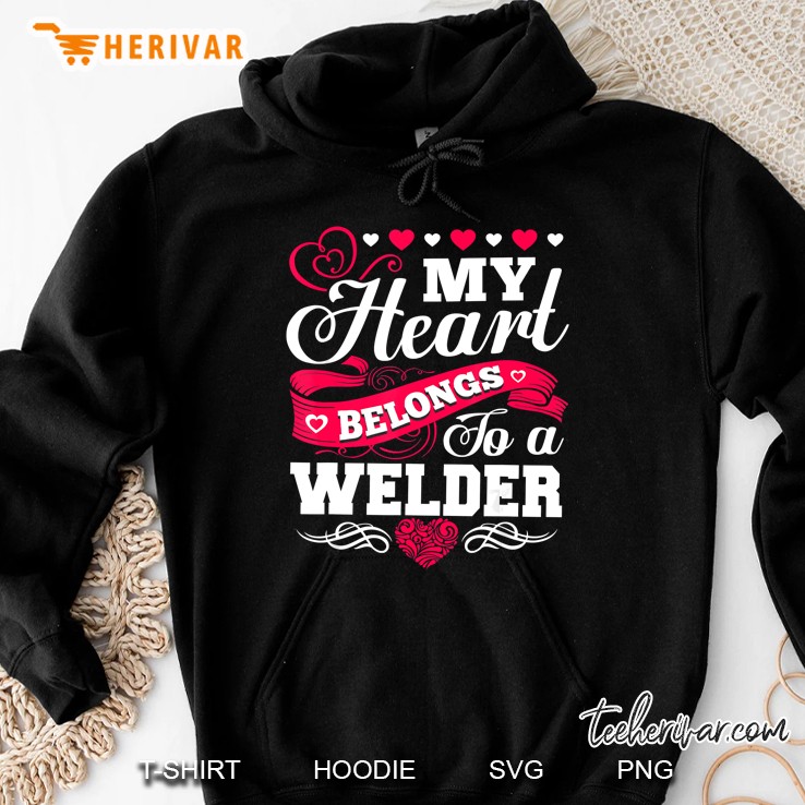 My Heart Belongs To A Welder Hoodie