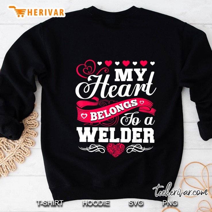 My Heart Belongs To A Welder Sweatshirt