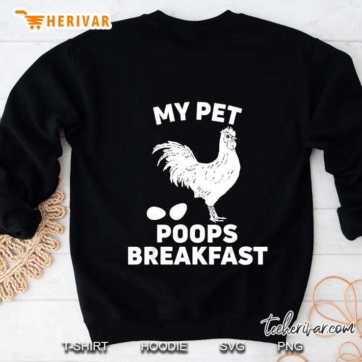 My Pet Poops Breakfast Funny Chicken Sweatshirt